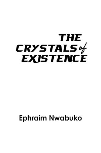 The Crystals Of Existence Ephraim Nwabuko