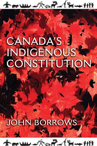 Canadas Indigenous Constitution John Borrows