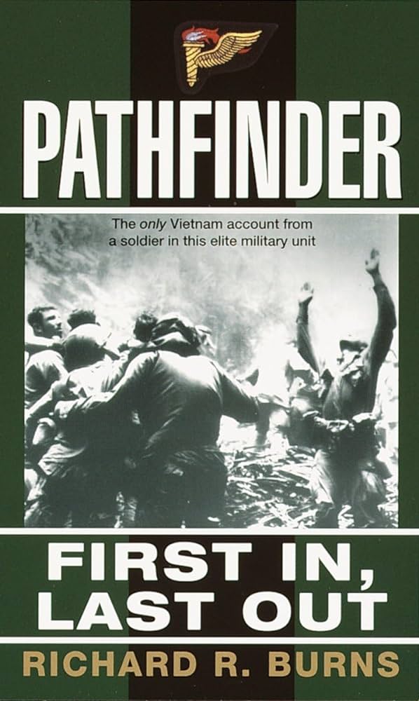 Pathfinder First In Last Out A Memoir Of Vietnam Richard R Burns