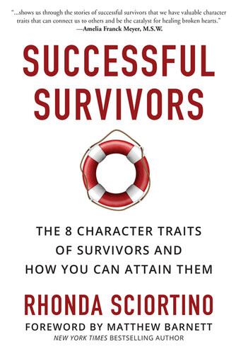 Successful Survivors The 8 Character Traits Of Survivors And How You Can Attain Them Rhonda Sciortino