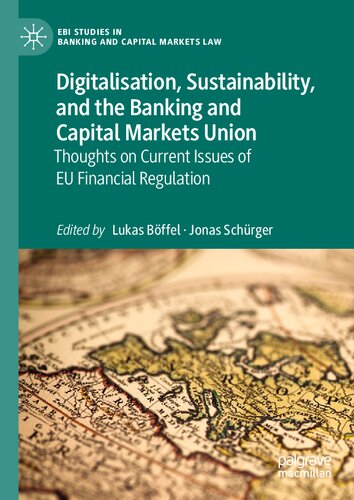 Digitalisation Sustainability And The Banking And Capital Markets Union Thoughts On Current Issues Of Eu Financial Regulation 1st Edition Lukas Bffel
