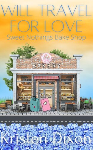 Will Travel For Love A Smalltown Beach Romance Kristen Dixon