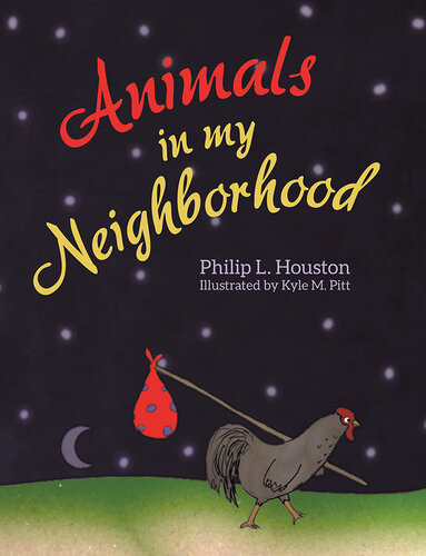Animals In My Neighborhood The Story Of Roy The Rooster Philip L Houston