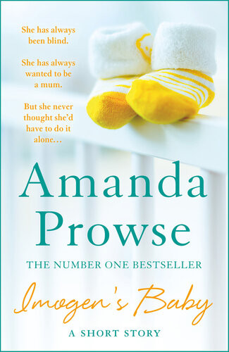 Imogens Baby A Short Story About The Magic Of Motherhood From The Queen Of Emotional Drama Amanda Prowse