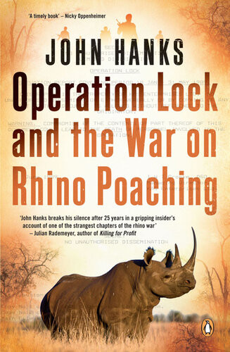 Operation Lock And The War On Rhino Poaching John Hanks