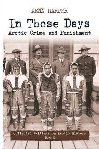 In Those Days Arctic Crime And Punishment Kenn Harper