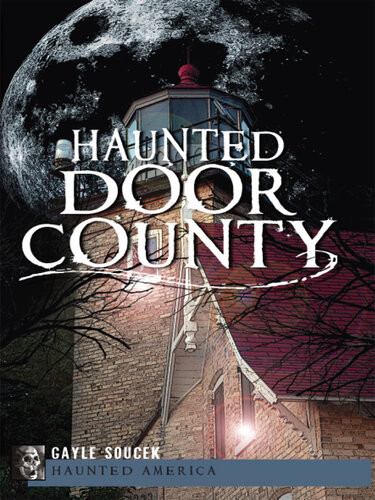 Haunted Door County Gayle Soucek