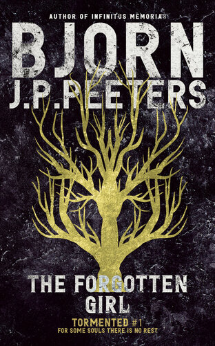 The Forgotten Girl For Some Souls There Is No Rest Bjorn J P Peeters