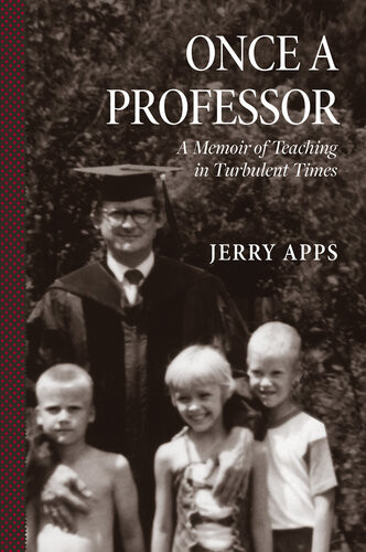 Once A Professor A Memoir Of Teaching In Turbulent Times Jerry Apps