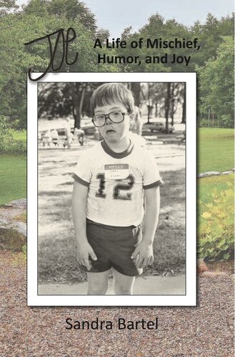 Joe A Life Of Mischief Humor And Joy Sandra Bartel