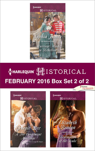 Harlequin Historical February 2016 Box Set 2 Of 2 Marriage Made In Rebelliona Too Convenient Marriageredemption Of The Rake Sophia James Georgie Lee Elizabeth Beacon