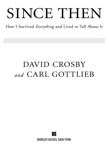 Since Then How I Survived Everything And Lived To Tell About It David Crosby Carl Gottlieb