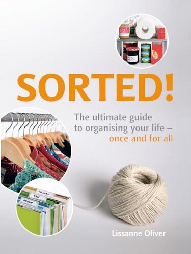 Sorted The Ultimate Guide To Organising Your Lifeonce And For All Lissanne Oliver