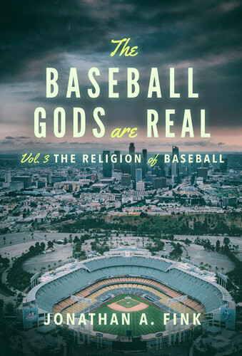 The Baseball Gods Are Real The Religion Of Baseball Jonathan A Fink