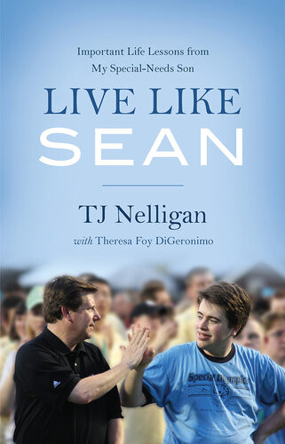 Live Like Sean Important Life Lessons From My Specialneeds Son Tj Nelligan