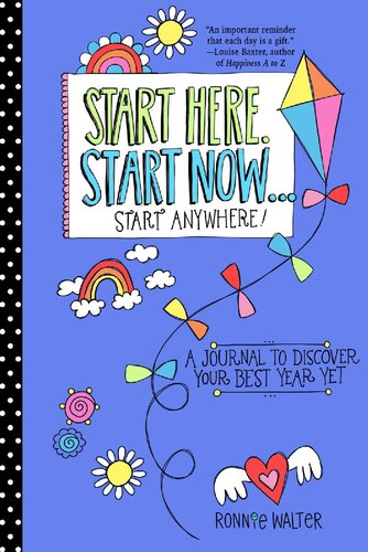 Start Here Start Now Start Anywhere A Fillin Journal To Discover Your Best Year Yet Ronnie Walter