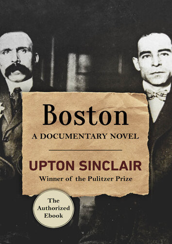 Boston A Documentary Novel Upton Sinclair