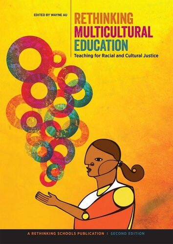 Rethinking Multicultural Education Teaching For Racial And Cultural Justice Wayne Au
