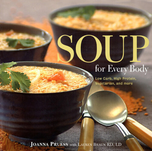 Soup For Every Body Lowcarb Highprotein Vegetarian And More Joanna Pruess Lauren Braun