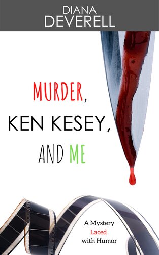 Murder Ken Kesey And Me A Mystery Laced With Humor Diana Deverell