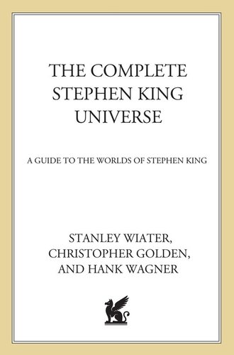 The Complete Stephen King Universe A Guide To The Worlds Of Stephen King Revised Stanley Wiater Christopher Golden Hank Wagner