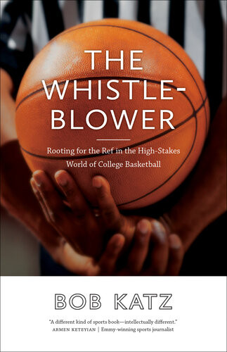 The Whistleblower Rooting For The Ref In The Highstakes World Of College Basketball Bob Katz