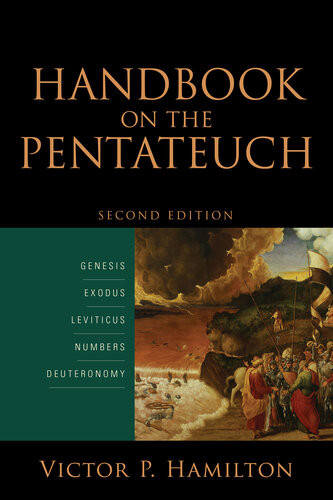 Handbook On The Pentateuch Genesis Exodus Leviticus Numbers Deuteronomy 2nd Edition Victor P Hamilton