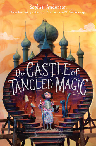 The Castle Of Tangled Magic Sophie Anderson