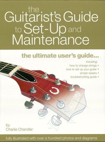 The Guitarists Guide To Setup Maintenance Charlie Chandler Et Al