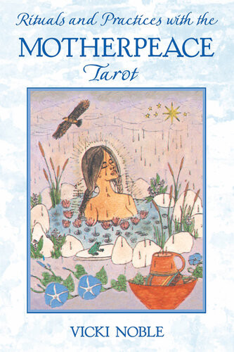Rituals And Practices With The Motherpeace Tarot 2nd Edition Vicki Noble