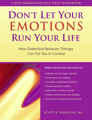 Dont Let Your Emotions Run Your Life How Dialectical Behavior Therapy Can Put You In Control Scott A Spradlin