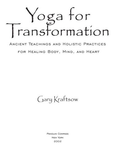 Yoga For Transformation Ancient Teachings And Practices For Healing The Body Mind And Heart Gary Kraftsow