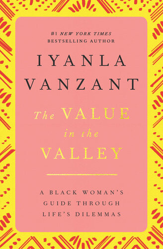 Value In The Valley A Black Womans Guide Through Lifes Dilemmas Iyanla Vanzant