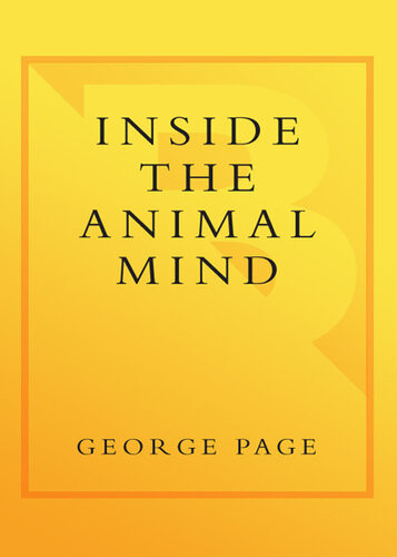 Inside The Animal Mind A Groundbreaking Exploration Of Animal Intelligence George Page