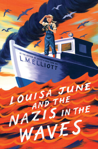 Louisa June And The Nazis In The Waves L M Elliott