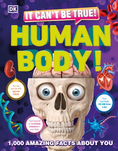 It Cant Be True Human Body 1000 Amazing Facts About You Dk