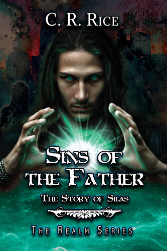 Sins Of The Father The Story Of Silas Cr Rice