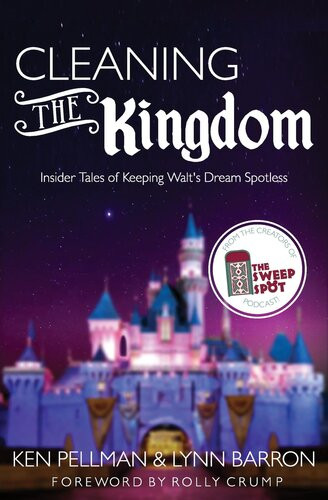 Cleaning The Kingdom Insider Tales Of Keeping Walts Dream Spotless Lynn Barron