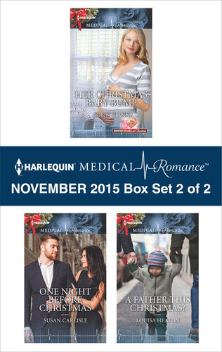 Harlequin Medical Romance November 2015 Box Set 2 Of 2 Her Christmas Baby Bumpone Night Before Christmasa Father This Christmas Robin Gianna Susan Carlisle Louisa Heaton