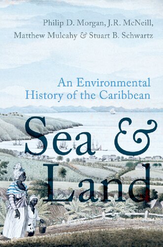 Sea And Land An Environmental History Of The Caribbean Philip J Morgan