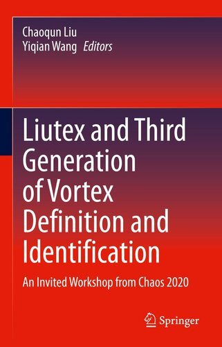 Liutex And Third Generation Of Vortex Definition And Identification An Invited Workshop From Chaos 2020 Chaoqun Liu