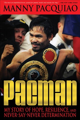 Pacman My Story Of Hope Resilience And Neversaynever Determination Manny Pacquiao Timothy James