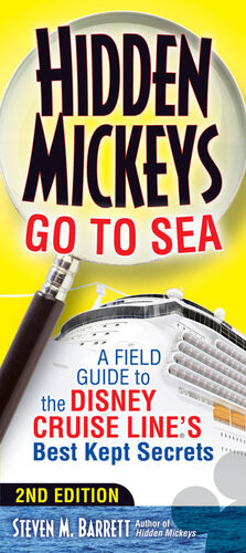 Hidden Mickeys Go To Sea A Field Guide To The Disney Cruise Lines Best Kept Secrets Steven M Barrett