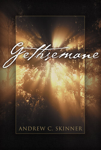 Gethsemane Andrew C Skinner