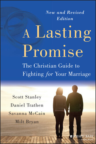 A Lasting Promise The Christian Guide To Fighting For Your Marriage 2nd Edition Scott M Stanley Daniel Trathen Savanna Mccain B Milton Bryan