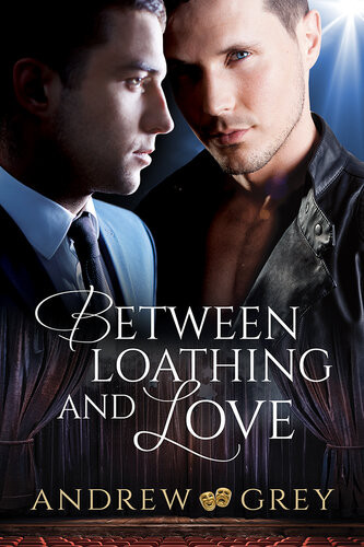 Between Loathing And Love Andrew Grey
