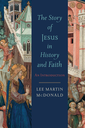 The Story Of Jesus In History And Faith An Introduction Lee Martin Mcdonald