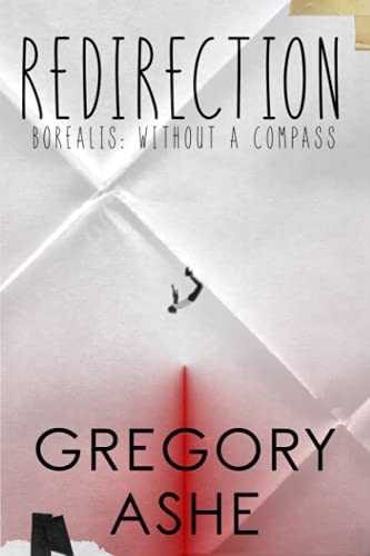 Redirection Borealis Without A Compass 3 1st Edition Gregory Ashe