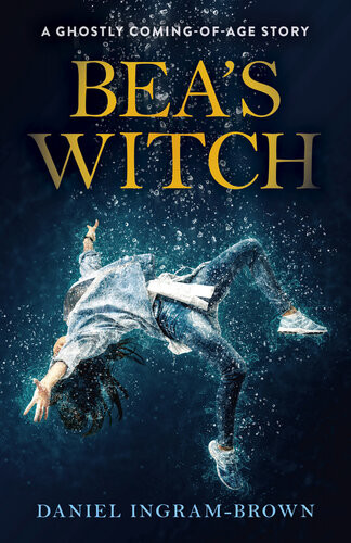 Beas Witch A Ghostly Comingofage Story Daniel Ingrambrown