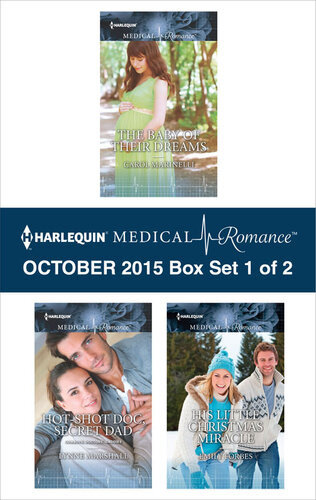 Harlequin Medical Romance October 2015 Box Set 1 Of 2 The Baby Of Their Dreamshotshot Doc Secret Dadhis Little Christmas Miracle Carol Marinelli Lynne Marshall Emily Forbes
